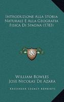 Introduzione Alla Storia Naturale E Alla Geografia Fisica Di Spagna (1783)