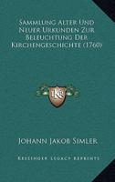 Sammlung Alter Und Neuer Urkunden Zur Beleuchtung Der Kirchengeschichte (1760)