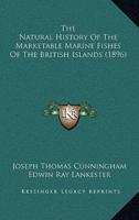 The Natural History Of The Marketable Marine Fishes Of The British Islands (1896)