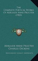The Complete Poetical Works Of Adelaide Anne Procter (1903)