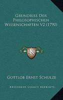 Grundriss Der Philosophischen Wissenschaften V2 (1790)