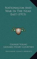 Nationalism And War In The Near East (1915)