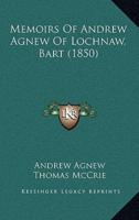 Memoirs Of Andrew Agnew Of Lochnaw, Bart (1850)