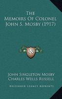 The Memoirs Of Colonel John S. Mosby (1917)