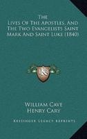 The Lives Of The Apostles, And The Two Evangelists Saint Mark And Saint Luke (1840)