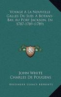 Voyage A La Nouvelle Galles Du Sud, A Botany-Bay, Au Port Jackson, En 1787-1789 (1789)