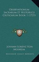 Observationum Sacrarum Et Historico Criticarum Book 1 (1721)