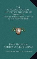 The Civil And Political History Of The State Of Tennessee