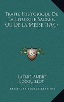 Traite Historique De La Liturgie Sacree, Ou De La Messe (1701)