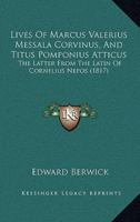 Lives Of Marcus Valerius Messala Corvinus, And Titus Pomponius Atticus