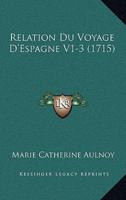 Relation Du Voyage D'Espagne V1-3 (1715)