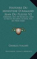 Histoire Du Ministere D'Armand Jean Du Plessis V2