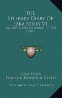 The Literary Diary Of Ezra Stiles V1