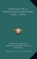 Pratique De La Perfection Chretienne, Part 1 (1693)