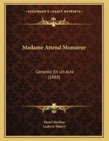 Madame Attend Monsieur