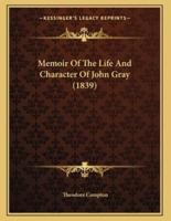 Memoir Of The Life And Character Of John Gray (1839)