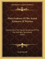 Plain Evidence Of The Actual Existence Of Witches