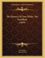 The History Of Tom White, The Postillion (1829)
