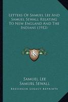 Letters Of Samuel Lee And Samuel Sewall Relating To New England And The Indians (1912)