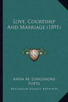 Love, Courtship And Marriage (1891)