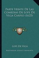 Parte Veinte De Las Comedias De Lope De Vega Carpio (1625)