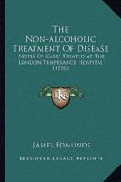 The Non-Alcoholic Treatment Of Disease