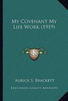 My Covenant My Life Work (1919)