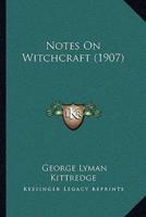 Notes On Witchcraft (1907)