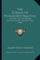 The Science Of Pianoforte Practice