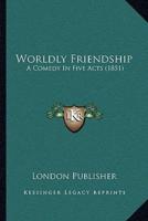 Worldly Friendship