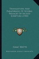 Translations And Paraphrases Of Several Passages Of Sacred Scripture (1745)
