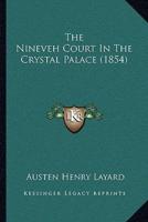 The Nineveh Court In The Crystal Palace (1854)