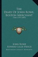 The Diary Of John Rowe, Boston Merchant