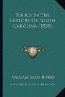 Topics In The History Of South Carolina (1850)