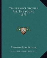 Temperance Stories For The Young (1879)