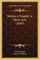 Medea, a Tragedy in Three Acts (1856)