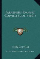 Paraenesis Joannis Colvilli Scoti (1601)