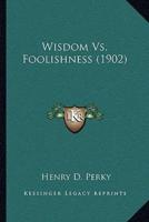 Wisdom Vs. Foolishness (1902)