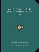 Memoire Historique Sur Le Dome Du Pantheon Francais (1797)