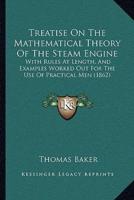 Treatise On The Mathematical Theory Of The Steam Engine