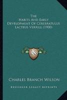 The Habits And Early Development Of Cerebratulus Lacteus Verrill (1900)