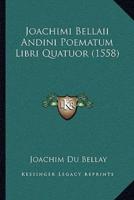 Joachimi Bellaii Andini Poematum Libri Quatuor (1558)