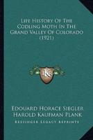 Life History Of The Codling Moth In The Grand Valley Of Colorado (1921)