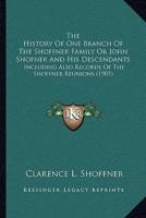 The History Of One Branch Of The Shoffner Family Or John Shofner And His Descendants
