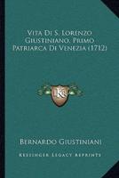 Vita Di S. Lorenzo Giustiniano, Primo Patriarca Di Venezia (1712)