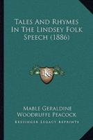 Tales And Rhymes In The Lindsey Folk Speech (1886)