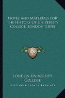 Notes And Materials For The History Of University College, London (1898)