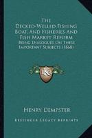 The Decked-Welled Fishing Boat, And Fisheries And Fish Market Reform
