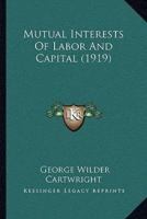 Mutual Interests Of Labor And Capital (1919)