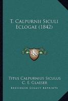 T. Calpurnii Siculi Eclogae (1842)